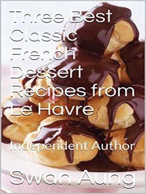 cover image of Three Best Classic French Dessert Recipes from Le Havre